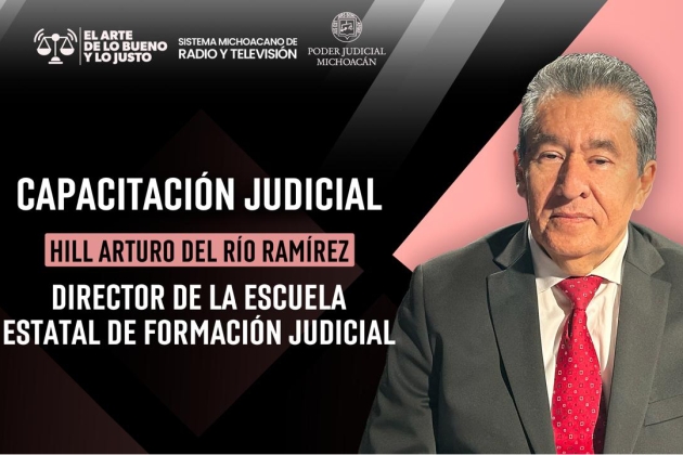 La capacitación judicial fortalece la calidad en la impartición de justicia: Hill Arturo del Río Ramírez 